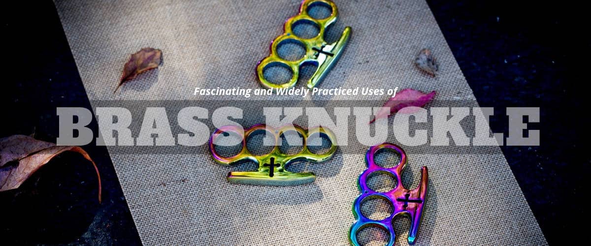 Fascinating and Widely Practiced Uses of Brass Knuckles Sharp Import